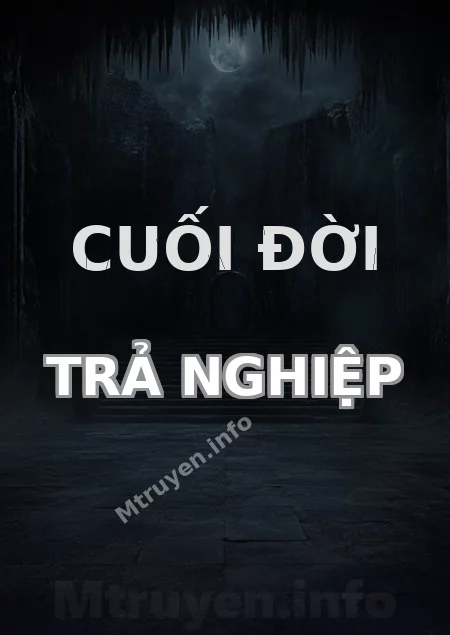 Cuối Đời Trả Nghiệp