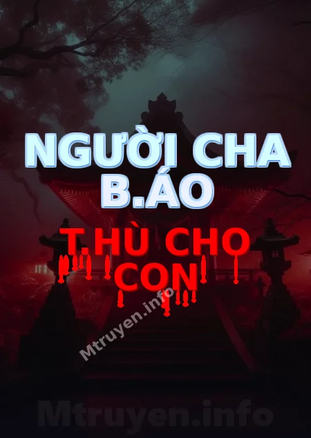 Người Cha B.áo T.hù Cho Con