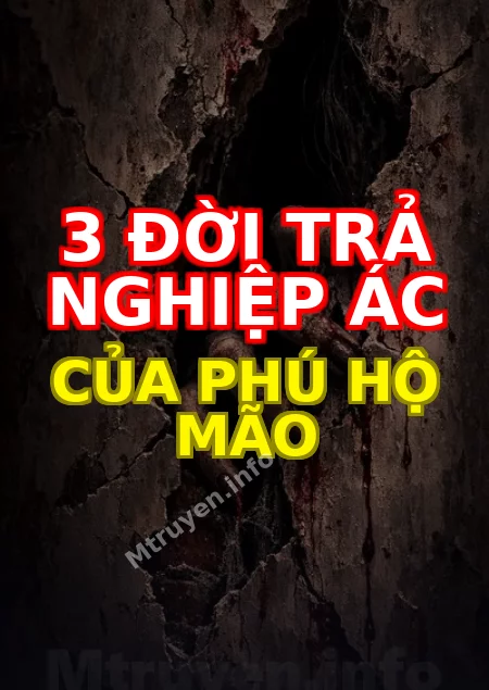 3 Đời Trả Nghiệp Ác Của Phú Hộ Mão