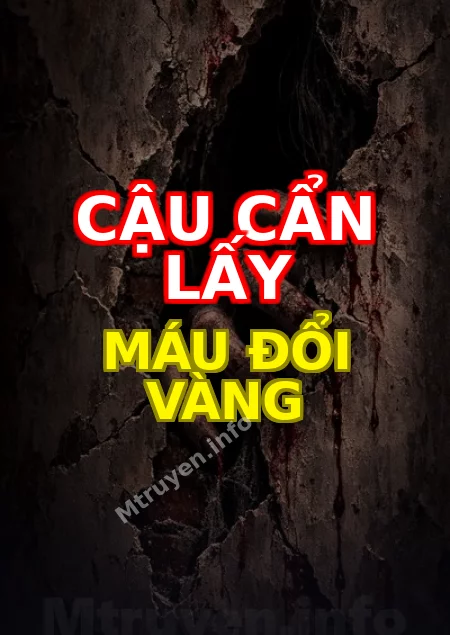 Cậu Cẩn Lấy Máu Đổi Vàng
