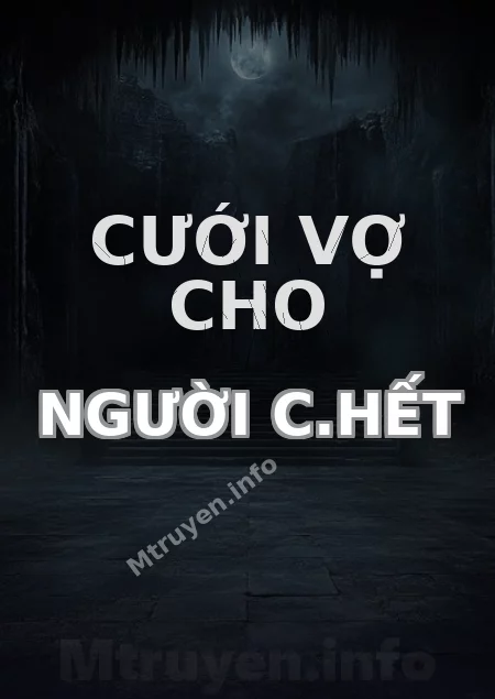Cưới Vợ Cho Người C.hết