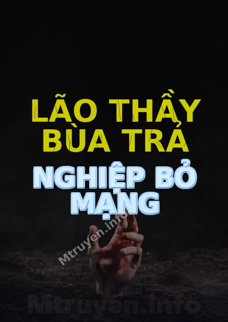 Lão Thầy Bùa Trả Nghiệp Bỏ Mạng