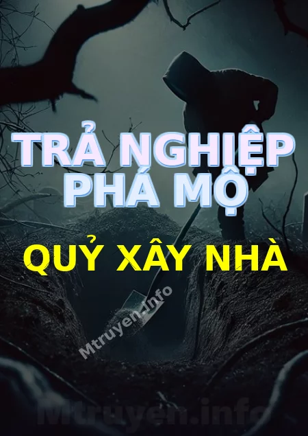 Trả Nghiệp Phá Mộ Quỷ Xây Nhà