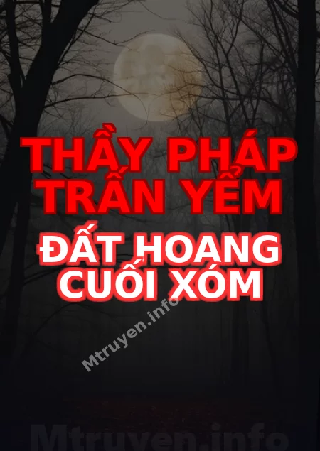 Thầy Pháp Trấn Yểm Đất Hoang Cuối Xóm