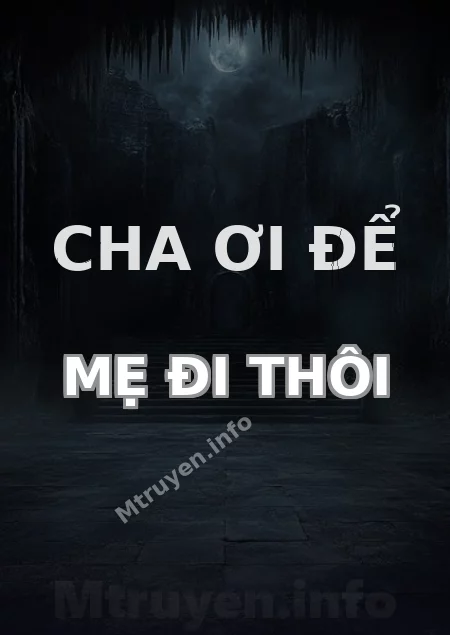 Cha Ơi Để Mẹ Đi Thôi