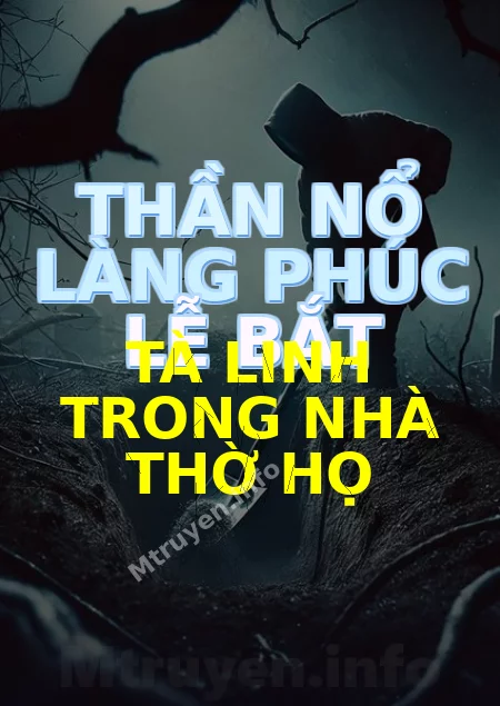 Thần Nổ Làng Phúc Lễ Bắt Tà Linh Trong Nhà Thờ Họ