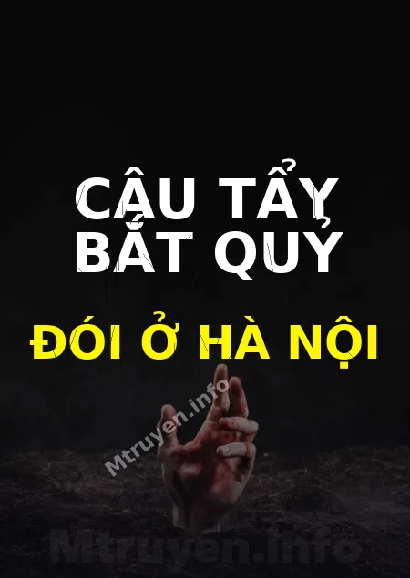 Cậu Tẩy Bắt Quỷ Đói Ở Hà Nội