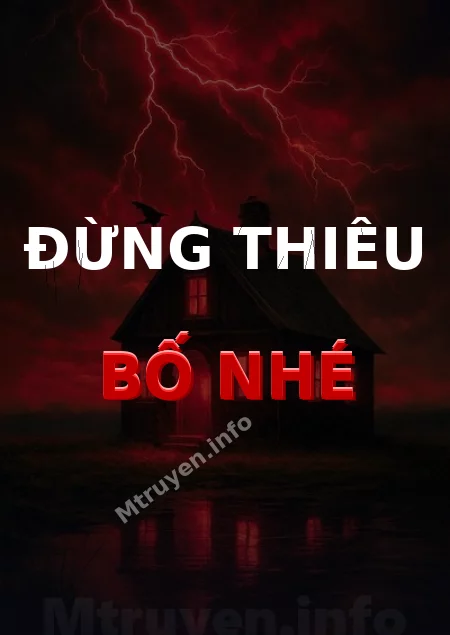 Đừng Thiêu Bố Nhé