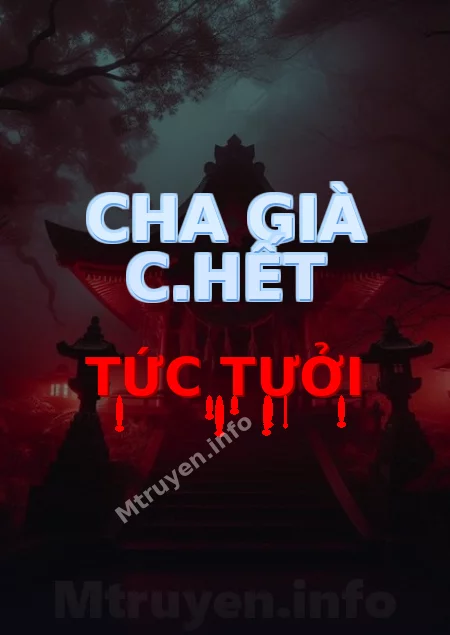 Cha Già C.hết Tức Tưởi