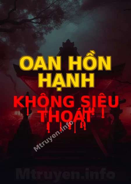 Oan Hồn Hạnh Không Siêu Thoát