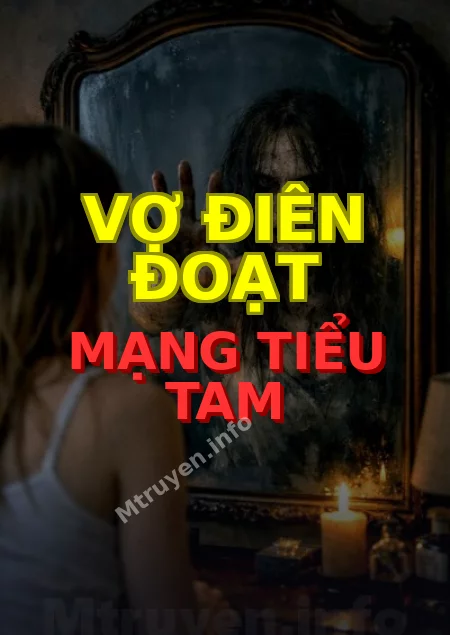 Vợ Điên Đoạt Mạng Tiểu Tam