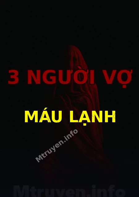 3 Người Vợ Máu Lạnh