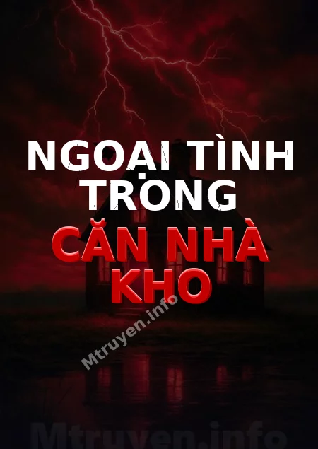Ngoại Tình Trong Căn Nhà Kho
