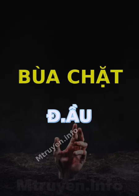 Bùa Chặt Đ.ầu