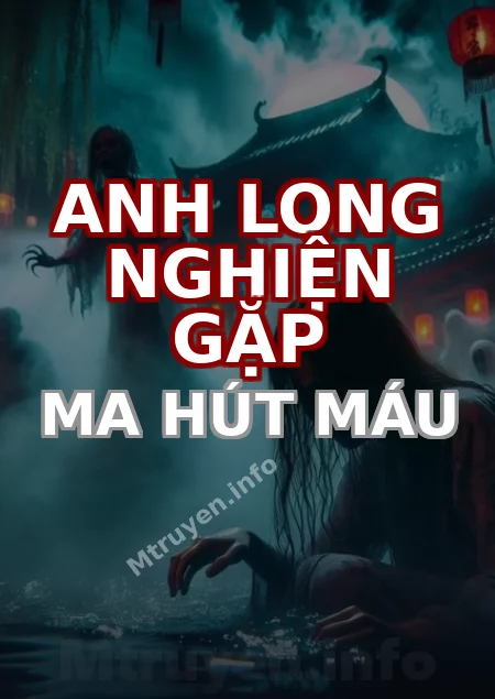 Anh Long Nghiện Gặp Ma Hút Máu