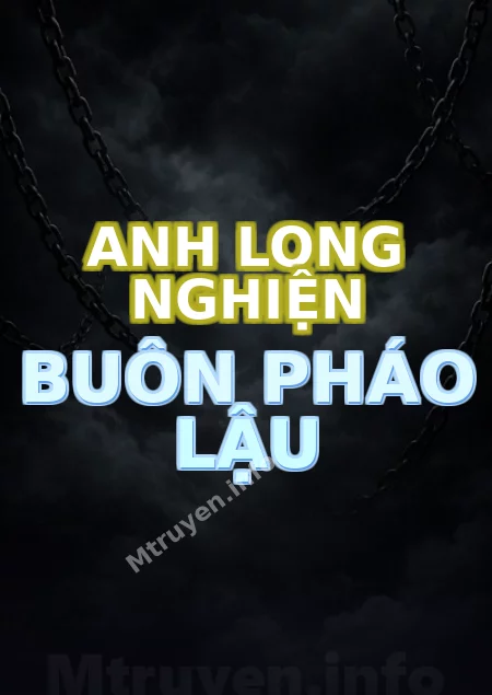 Anh Long Nghiện Buôn Pháo Lậu