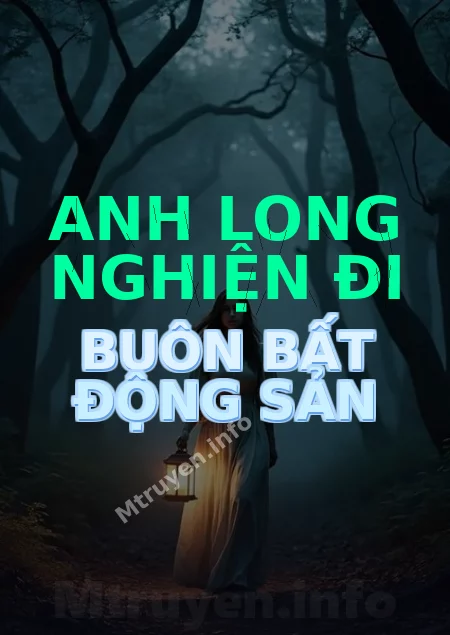 Anh Long Nghiện Đi Buôn Bất Động Sản