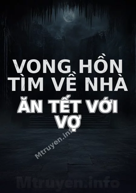 Vong Hồn Tìm Về Nhà Ăn Tết Với Vợ