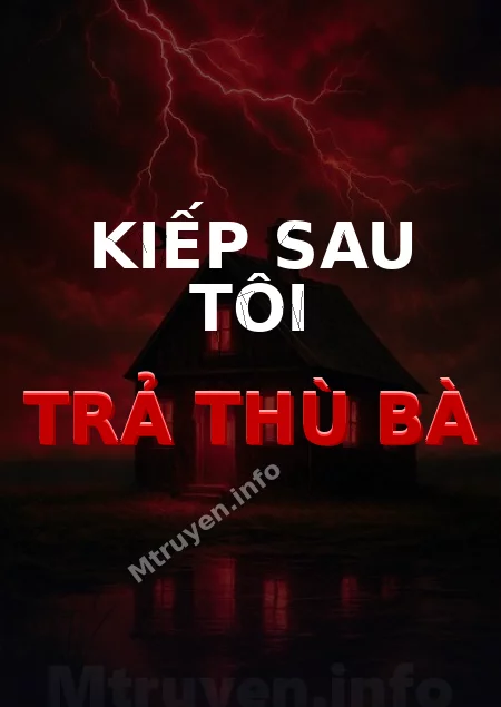 Kiếp Sau Tôi Trả Thù Bà