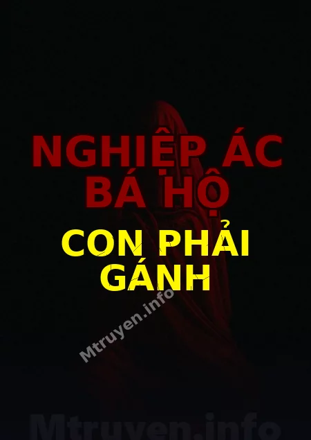 Nghiệp Ác Bá Hộ Con Phải Gánh