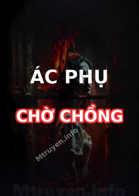 Ác Phụ Chờ Chồng