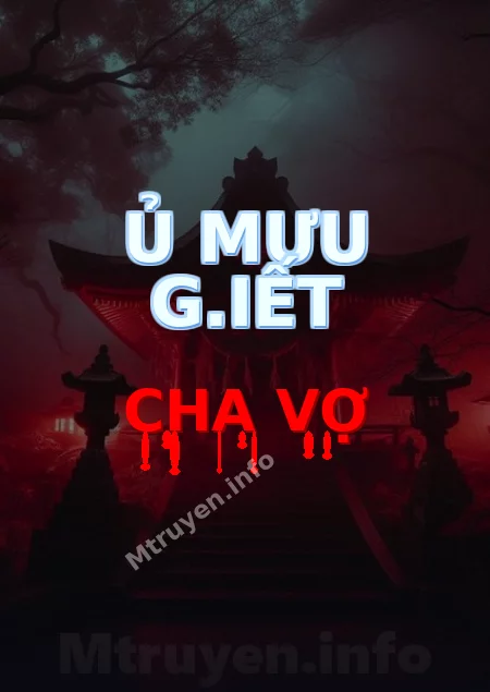 Ủ Mưu G.iết Cha Vợ