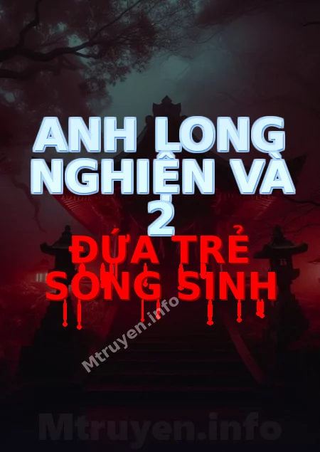 Anh Long Nghiện Và 2 Đứa Trẻ Song Sinh