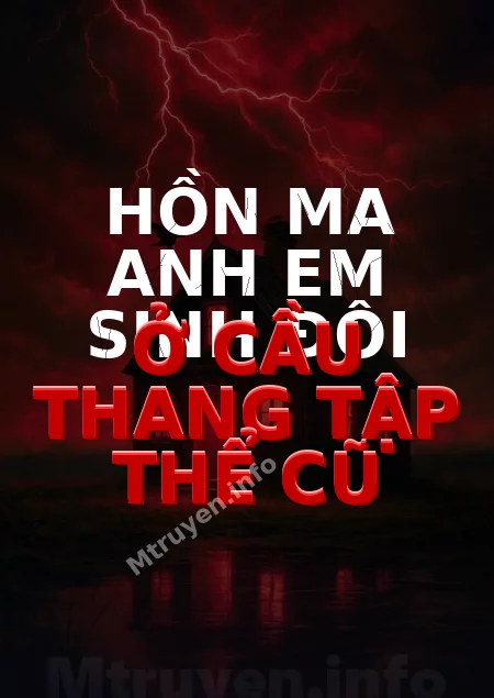 Hồn Ma Anh Em Sinh Đôi Ở Cầu Thang Tập Thể Cũ