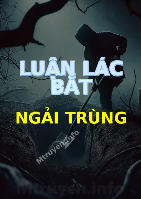 Luận Lác Bắt Ngải Trùng
