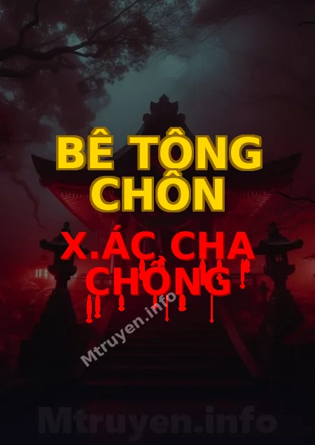 Bê Tông Chôn X.ác Cha Chồng