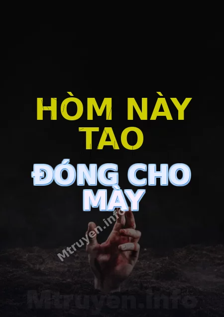 Hòm Này Tao Đóng Cho Mày