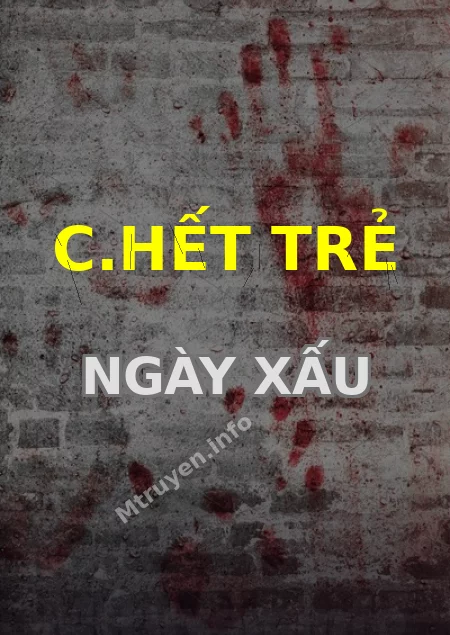 C.hết Trẻ Ngày Xấu