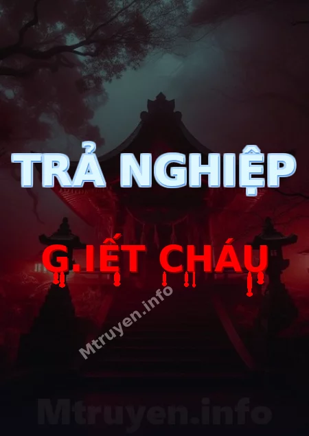 Trả Nghiệp G.iết Cháu