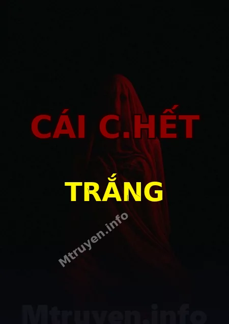 Cái C.hết Trắng