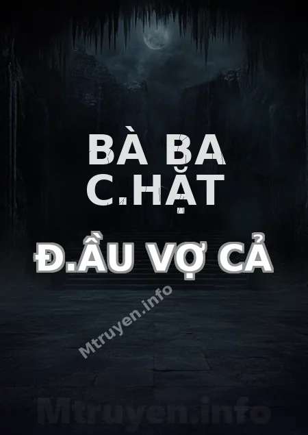 Bà Ba C.hặt Đ.ầu Vợ Cả