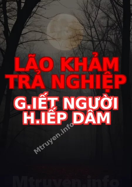 Lão Khảm Trả Nghiệp G.iết Người H.iếp Dâm