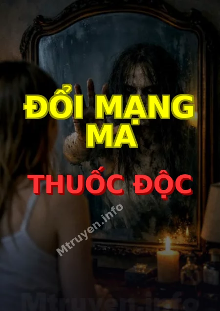 Đổi Mạng Ma Thuốc Độc