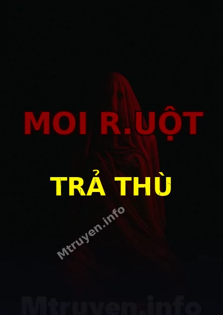 Moi R.uột Trả Thù