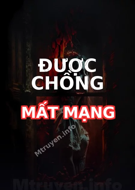 Được Chồng Mất Mạng
