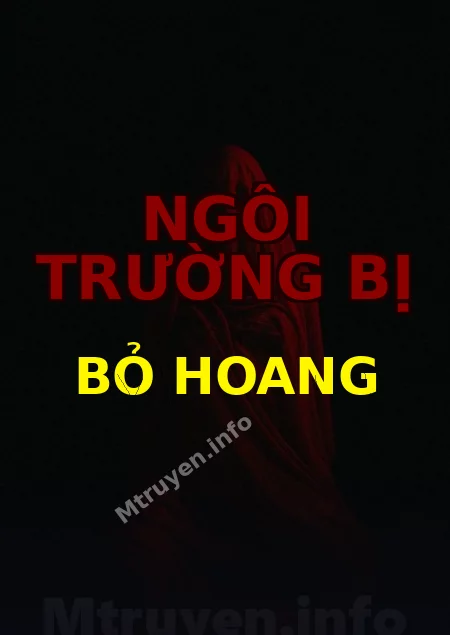 Ngôi Trường Bị Bỏ Hoang