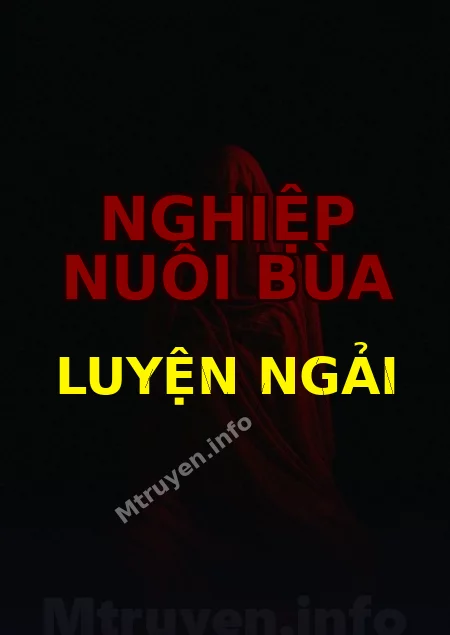 Nghiệp Nuôi Bùa Luyện Ngải