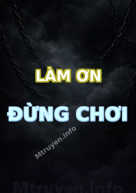 Làm Ơn Đừng Chơi