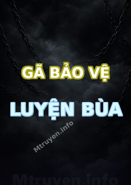 Gã Bảo Vệ Luyện Bùa