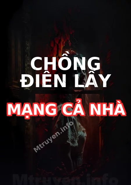 Chồng Điên Lấy Mạng Cả Nhà