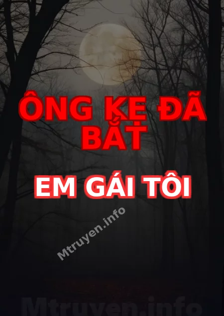 Ông Kẹ Đã Bắt Em Gái Tôi