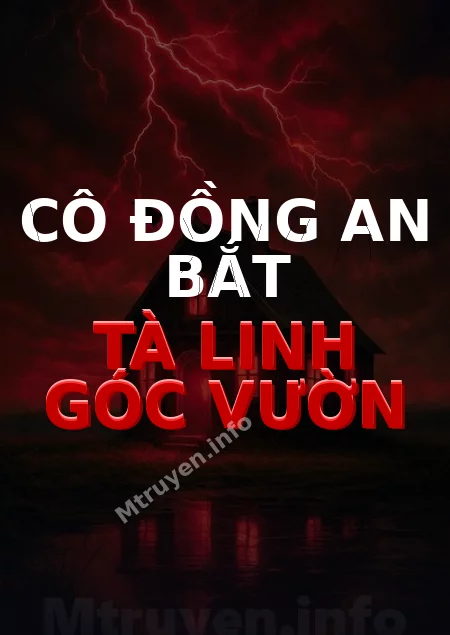 Cô Đồng An Bắt Tà Linh Góc Vườn