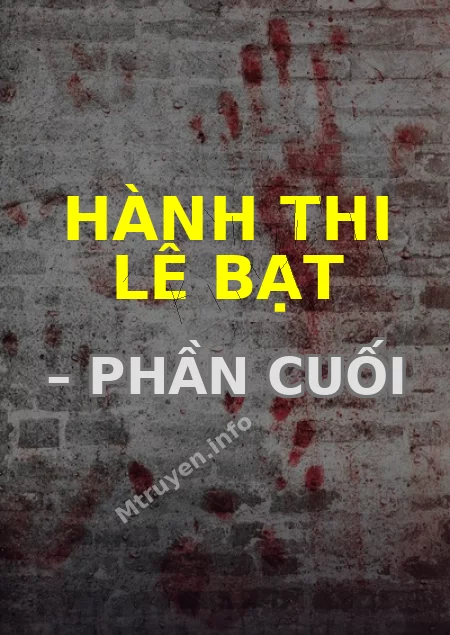 Hành Thi Lê Bạt – Phần Cuối