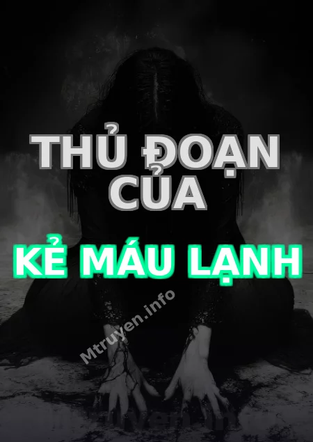 Thủ Đoạn Của Kẻ Máu Lạnh