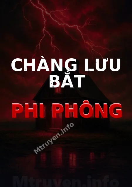Chàng Lưu Bắt Phi Phông