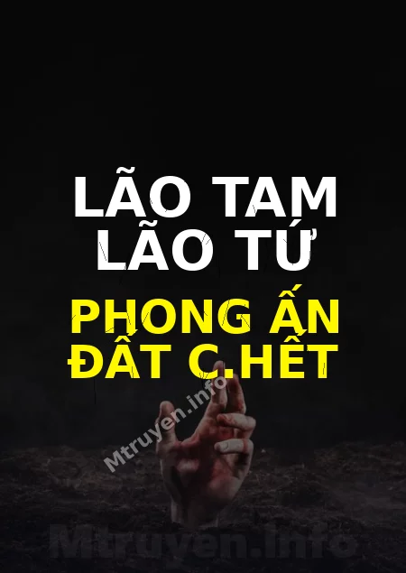 Lão Tam Lão Tứ Phong Ấn Đất C.hết